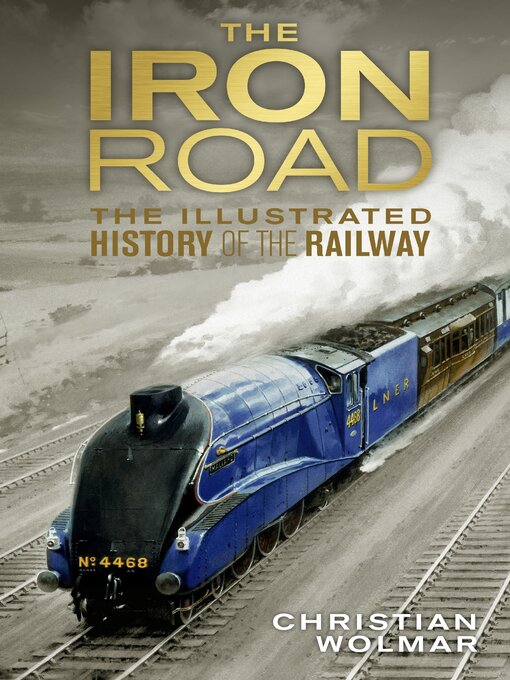 Title details for The Iron Road by Christian Wolmar - Available